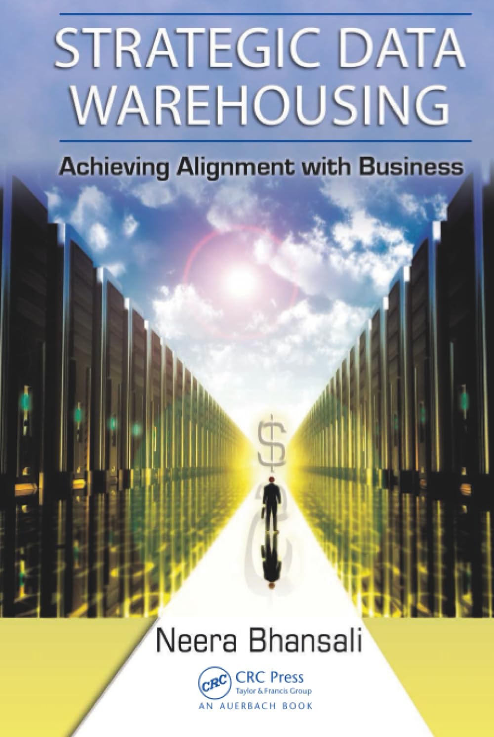 Strategic Data Warehousing : Achieving Alignment With Business