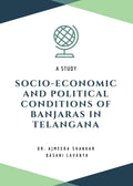 SocioEconomic and Political conditions of Banjaras in Telangana