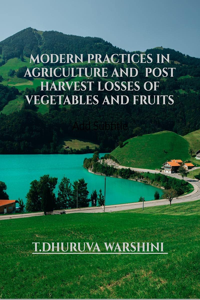 Modern practices in Agriculture and post harvest losses of vegetables and fruits