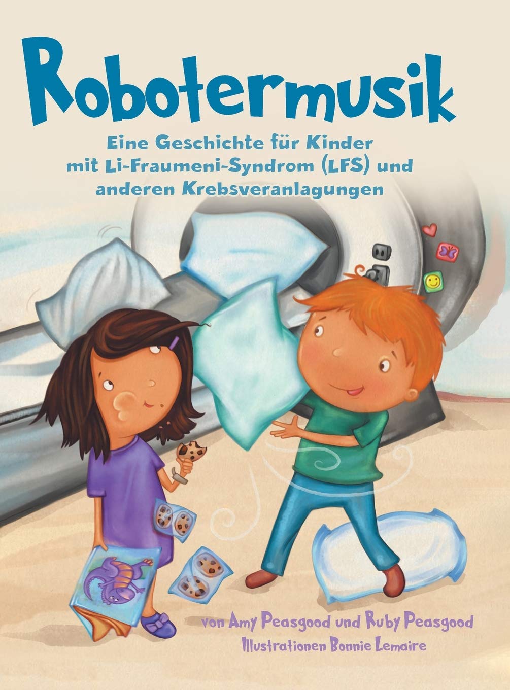 Robotermusik: Eine Geschichte fr Kinder mit LiFraumeniSyndrom (LFS) und anderen Krebsveranlagungen
