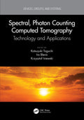 Spectral, Photon Counting Computed Tomography (Devices, Circuits, and Systems)