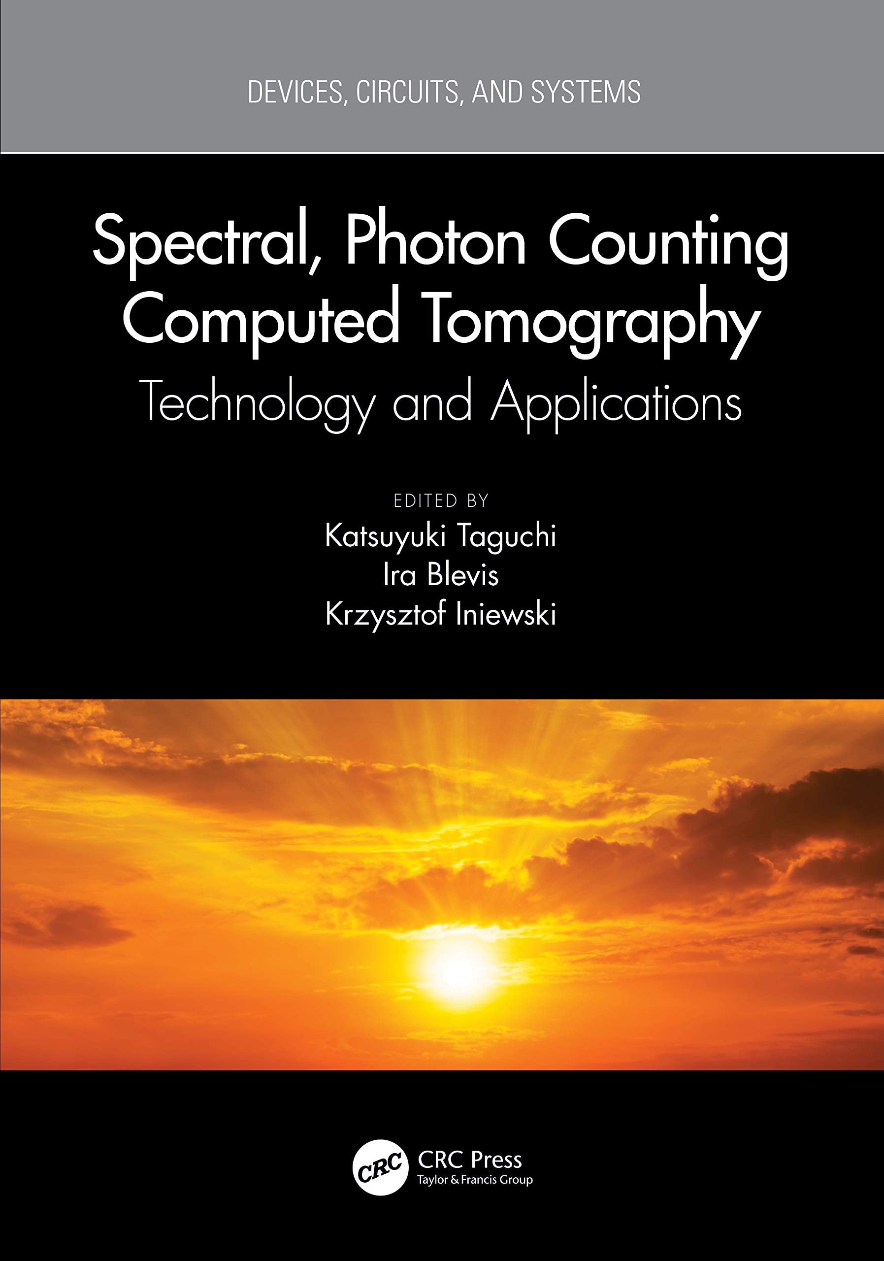 Spectral, Photon Counting Computed Tomography (Devices, Circuits, and Systems)