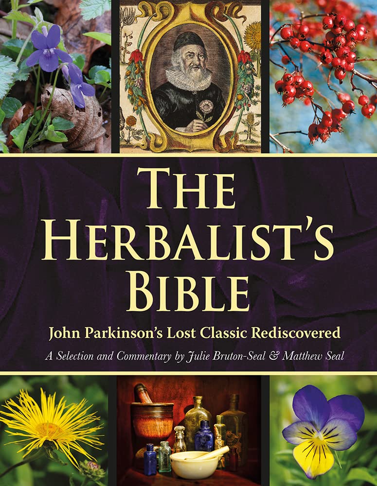 The Herbalists Bible: John Parkinsons Lost Classic Rediscovered