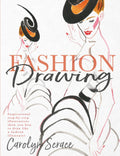 Fashion Drawing: Inspirational StepbyStep Illustrations Show You How to Draw Like a Fashion Illustrator