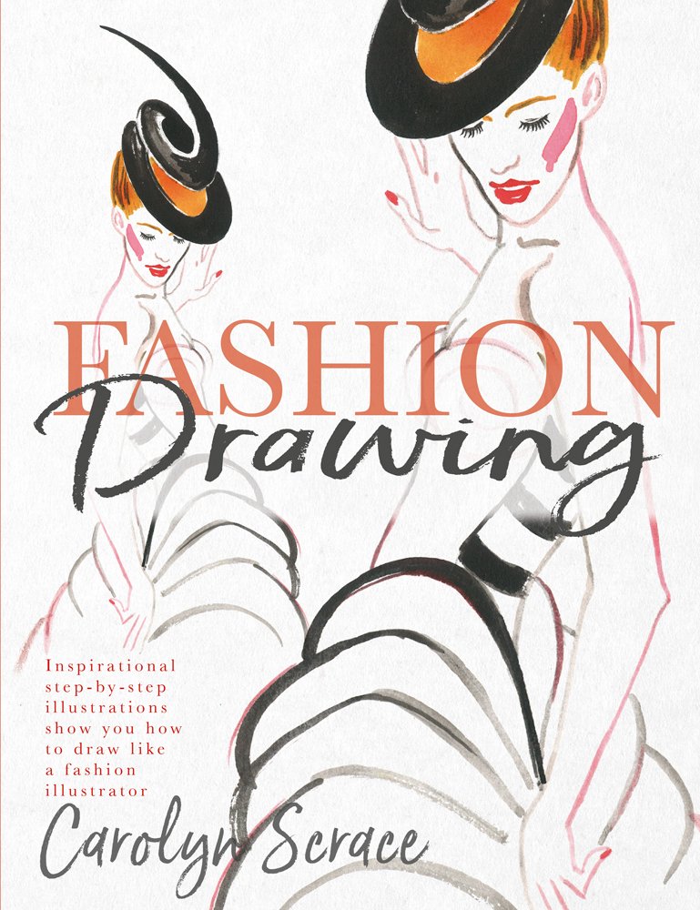 Fashion Drawing: Inspirational StepbyStep Illustrations Show You How to Draw Like a Fashion Illustrator