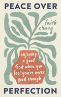 Peace over Perfection: Enjoying a Good God When You Feel Youre Never Good Enough (Help for believers struggling with perfection