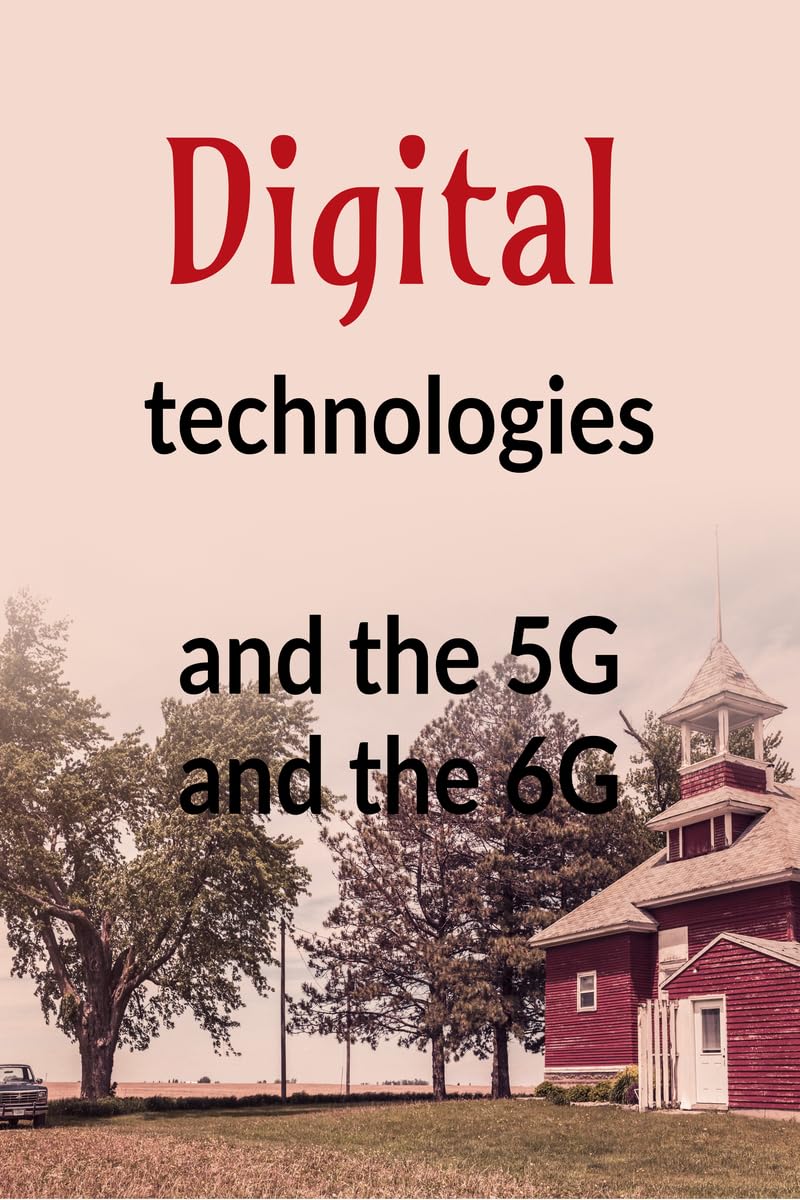 Digital technologies and the 5G and the 6G