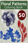 50 Floral Patterns Coloring Book: Coloring Book with Relaxing Flower Designs