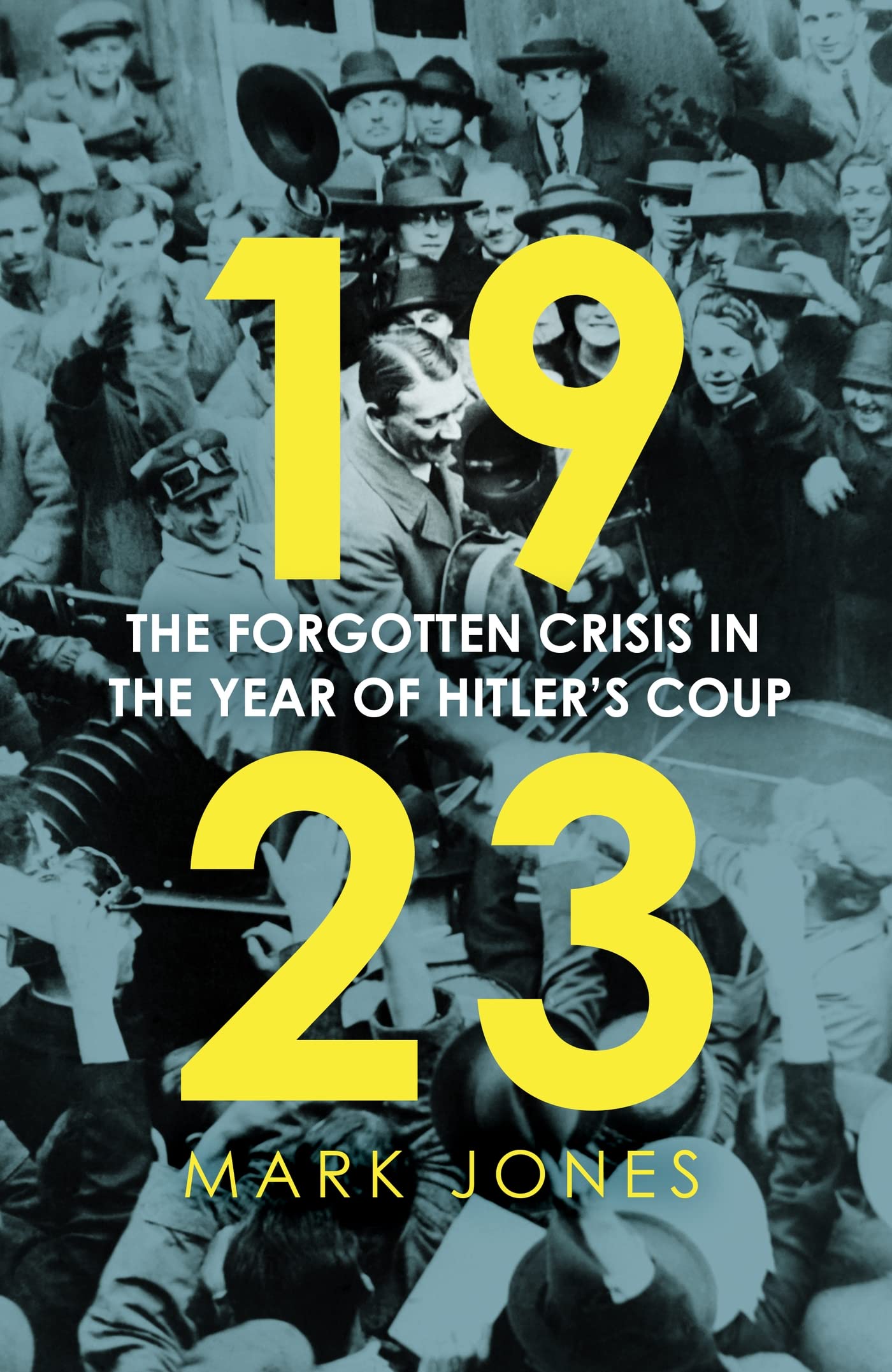1923: The Forgotten Crisis In The Year Of HitlerS Coup