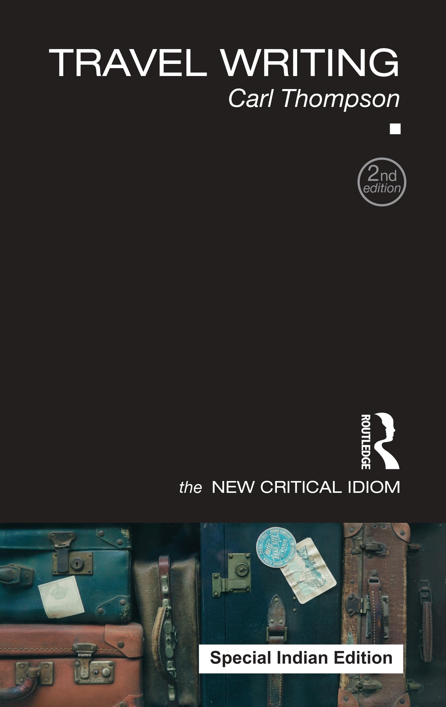Travel Writing, 2nd Edition | Carl Thompson | Second Edition | The New Critical Idiom | Routledge | Paperback
