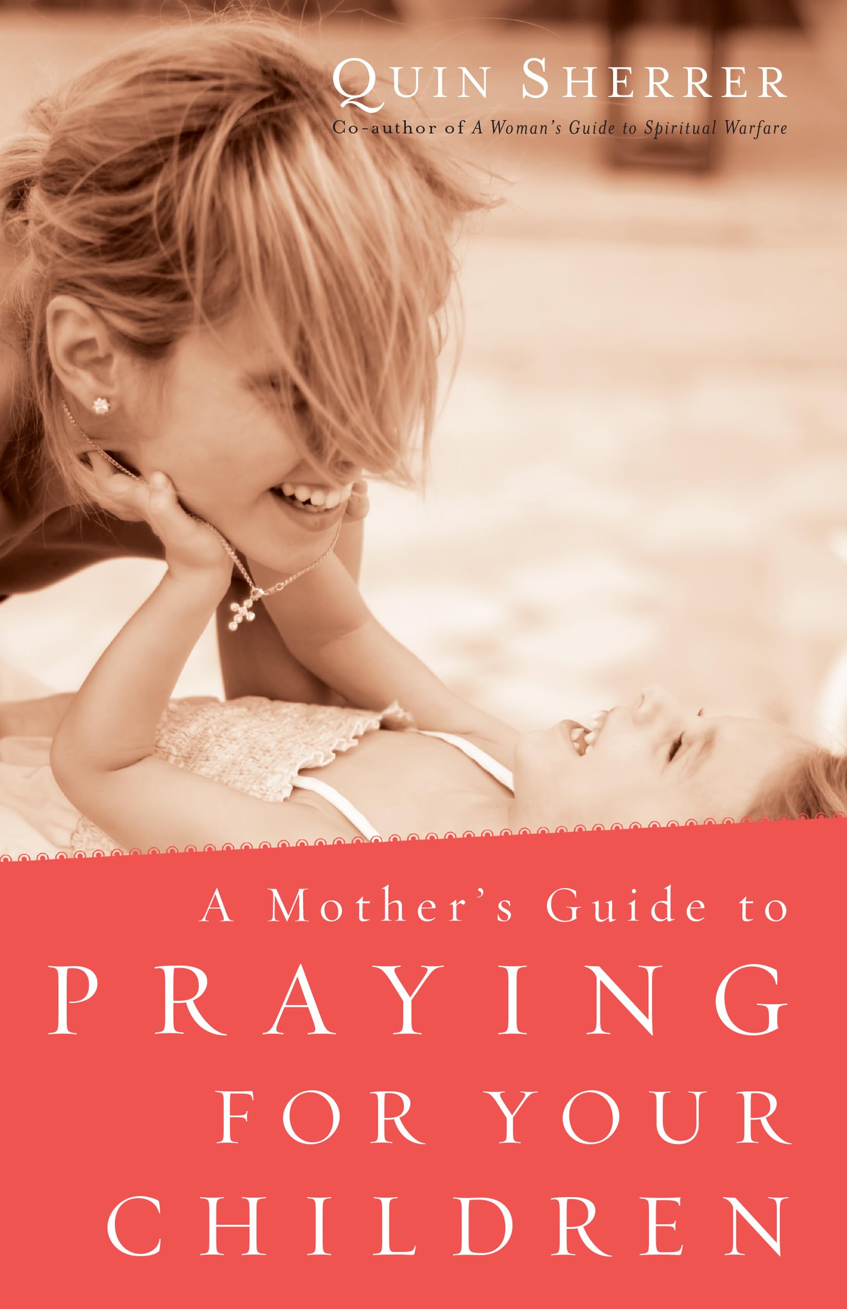A Mothers Guide to Praying for Your Children