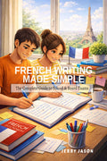 FRENCH WRITING MADE SIMPLE: The Complete Guide to School & Board Exams