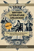 BRITISH LITERATURE UNLOCKED VOL III: The Age of Milton, Restoration, and The Augustan Age