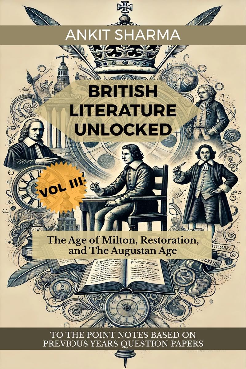 BRITISH LITERATURE UNLOCKED VOL III: The Age of Milton, Restoration, and The Augustan Age