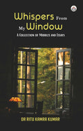 WHISPERS FROM MY WINDOW: A Collection of Middles and Essays
