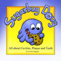 Sugarbug Doug: All About Cavities, Plaque, and Teeth