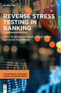 Reverse Stress Testing in Banking: A Comprehensive Guide (The Moorad Choudhry Global Banking Series)