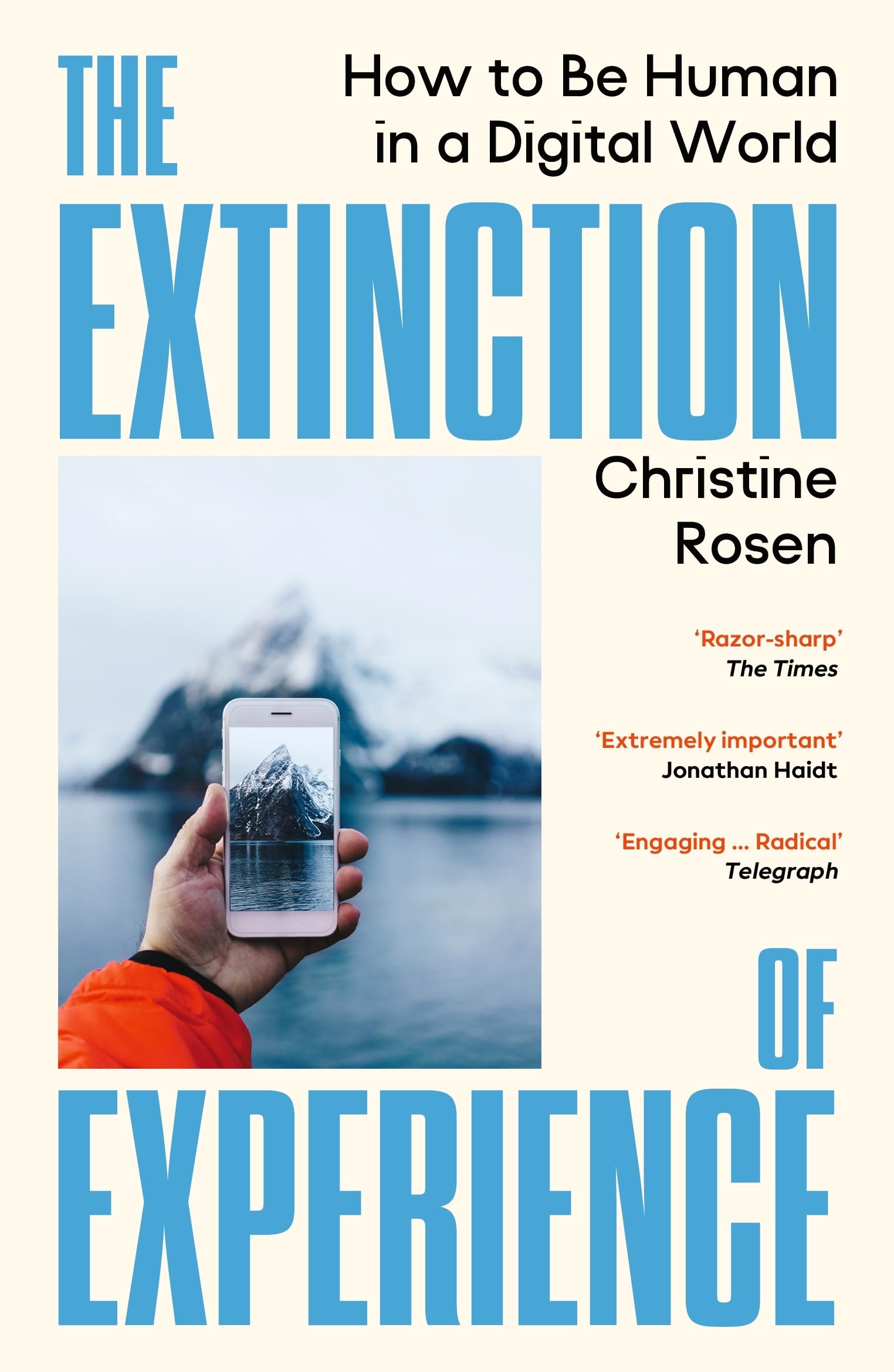 The Extinction of Experience: How to Be Human in a Digital World