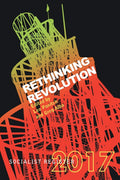 Socialist Register 2017 : Rethinking Revolution