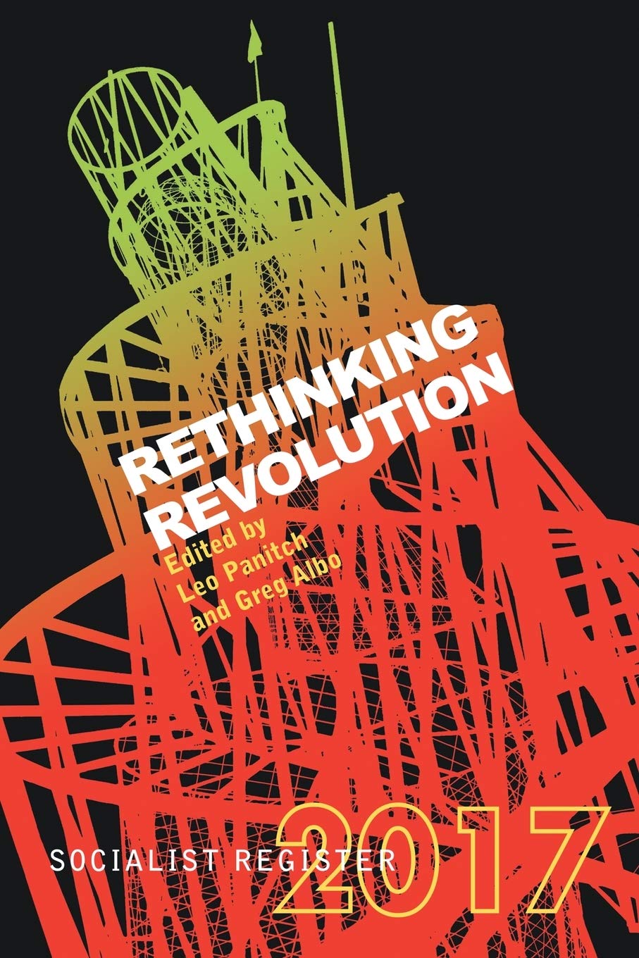 Socialist Register 2017 : Rethinking Revolution