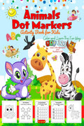 Animals Dot Markers Activity Book for Kids  Color and Learn the Fun Way Alphabet and & Numbers : Preschool Kindergarten Activit