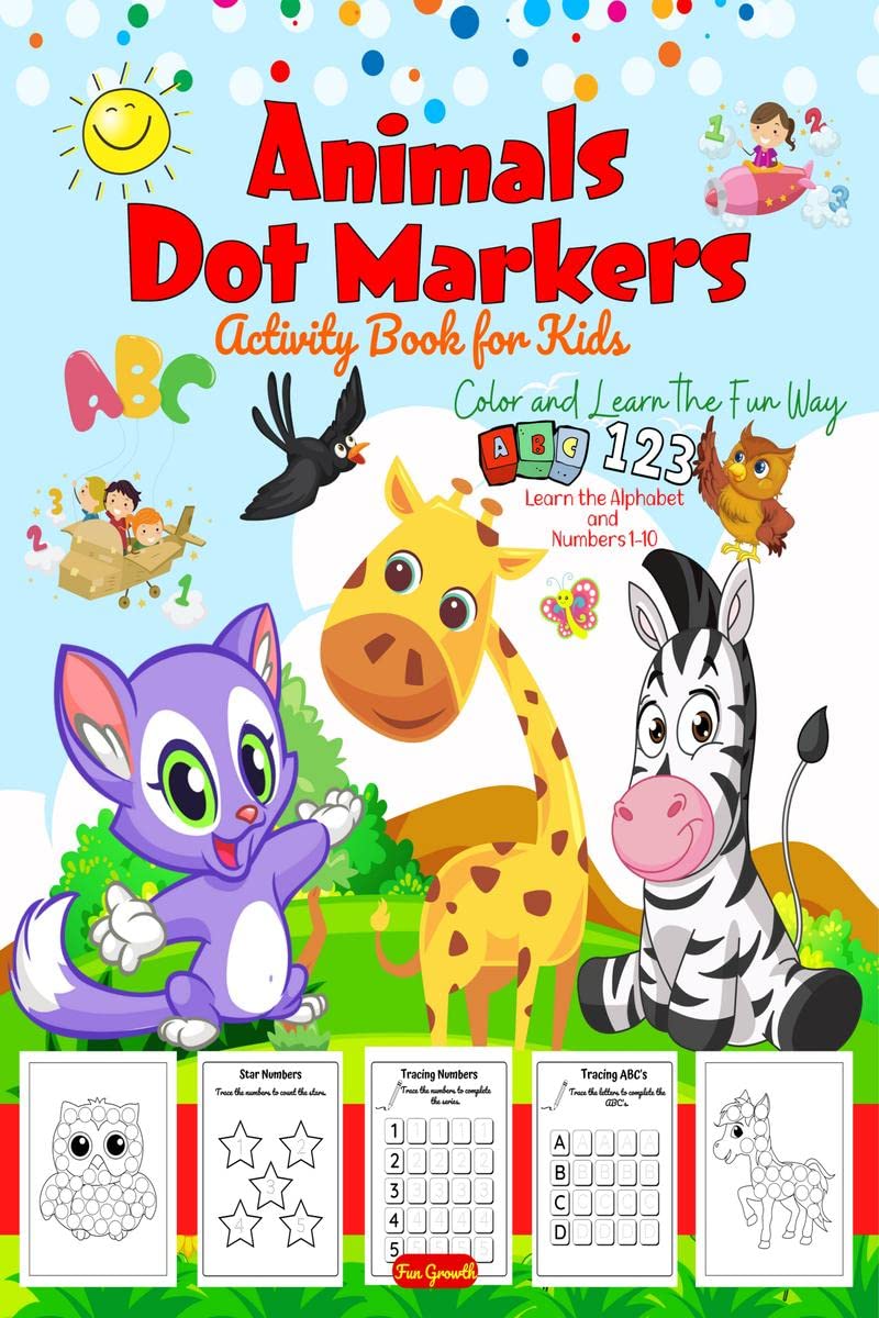 Animals Dot Markers Activity Book for Kids  Color and Learn the Fun Way Alphabet and & Numbers : Preschool Kindergarten Activit
