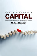 How to Read Marxs Capital: Commentary and Explanations on the Beginning Chapters