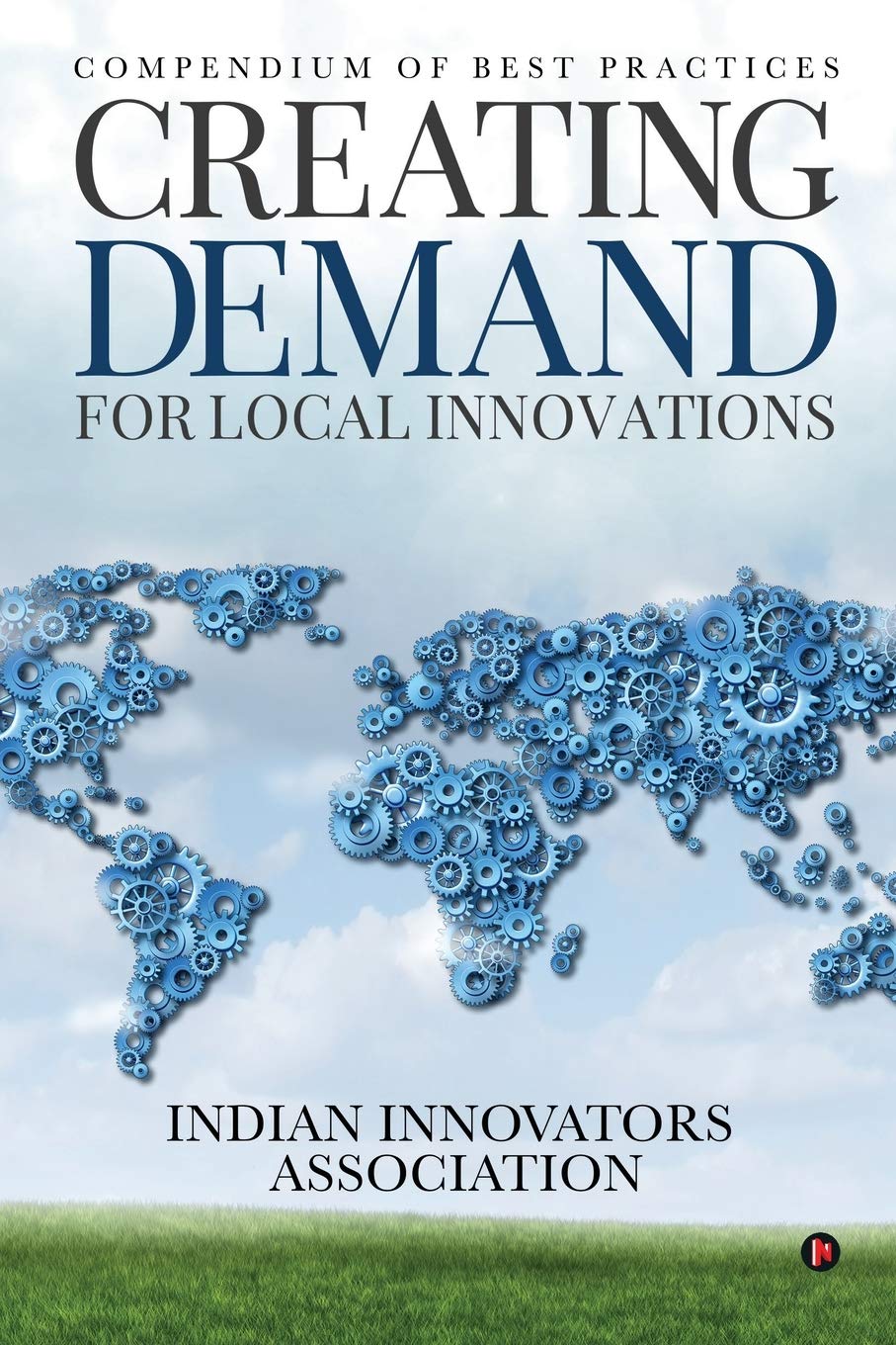 Creating Demand For Local Innovations : Compendium Of Best Practices