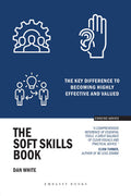The Soft Skills Book: The Key Difference To Becoming Highly Effective And Valued