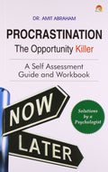 Procrastination The Opportunity Killer  A Self Assessment Guide And Workbook