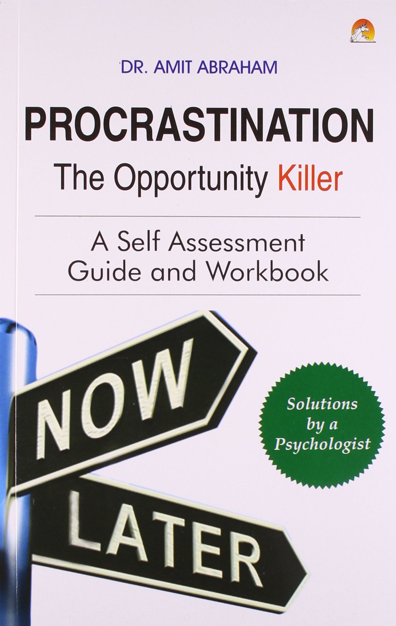Procrastination The Opportunity Killer  A Self Assessment Guide And Workbook
