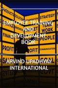 EMPLOYEE TRAINING AND DEVELOPMENT BOOK : ARVIND UPADHYAY INTERNATIONAL