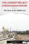 The Longest Project Ever in Human History : The Story of the Middle East