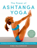 The Power of Ashtanga Yoga: Developing a Practice That Will Bring You Strength, Flexibility, and Inner PeaceIncludes the compl