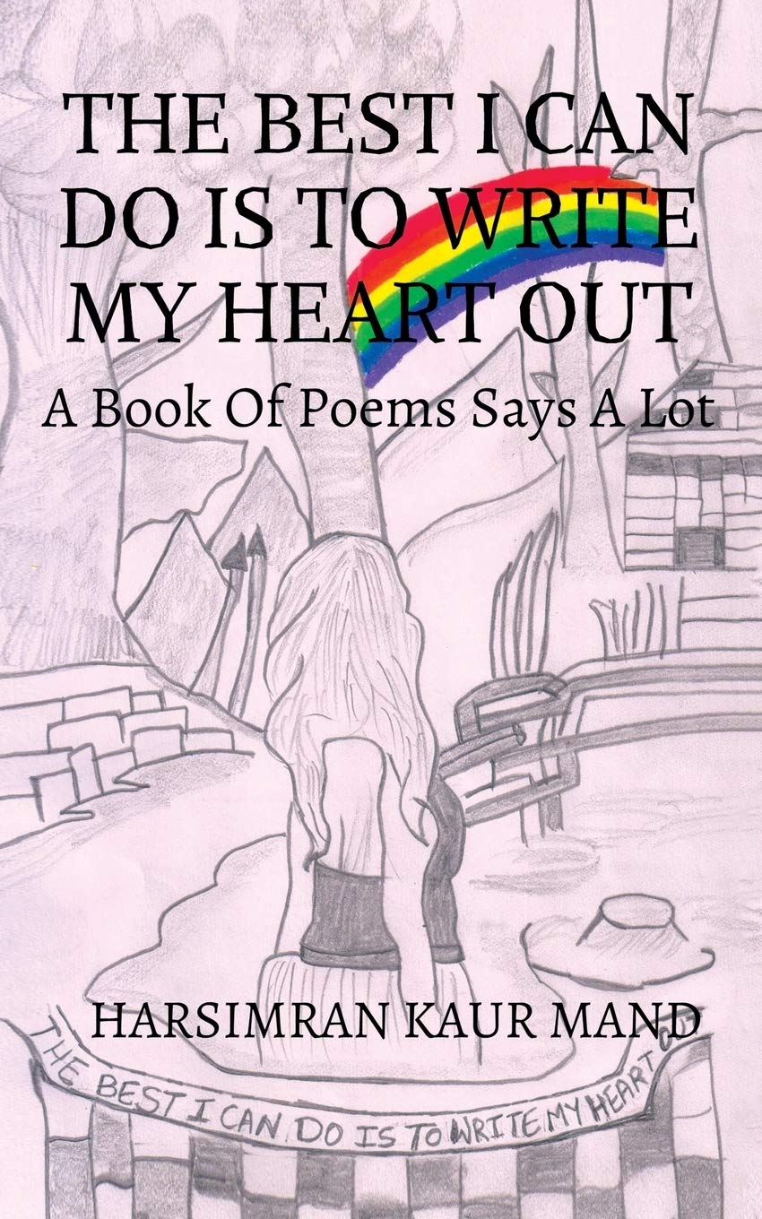 The Best I Can Do Is To Write My Heart Out : A Book Of Poems Says A Lot