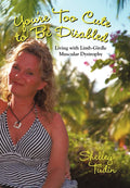 YouRe Too Cute To Be Disabled: Living With LimbGirdle Muscular Dystrophy
