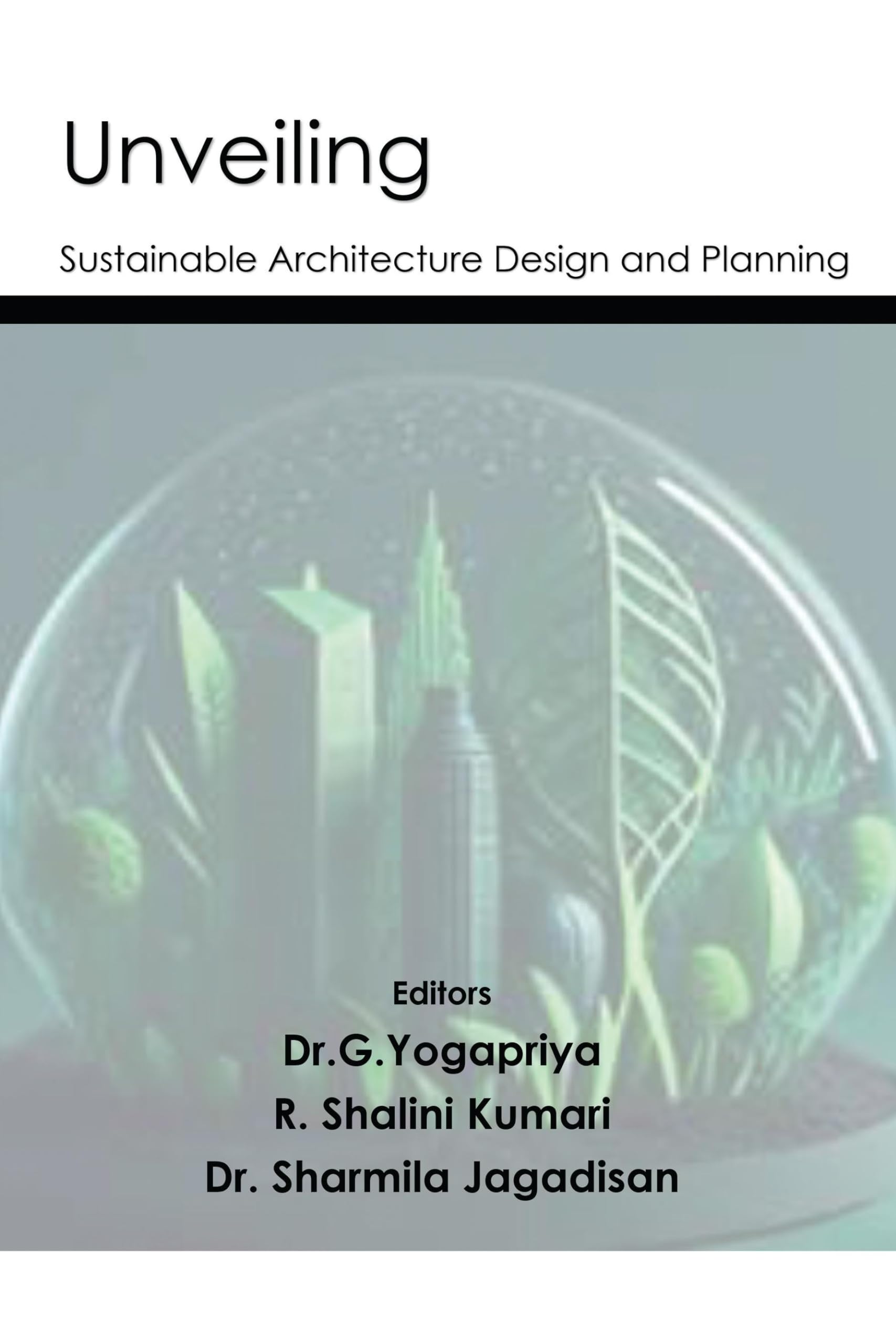 Unveiling Sustainable Architecture Design and planning : Showcasing Sustainable Strategies in builidng and urban planning