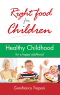 Right Food for Children: Healthy Childhood for a Happy Adulthood: 1