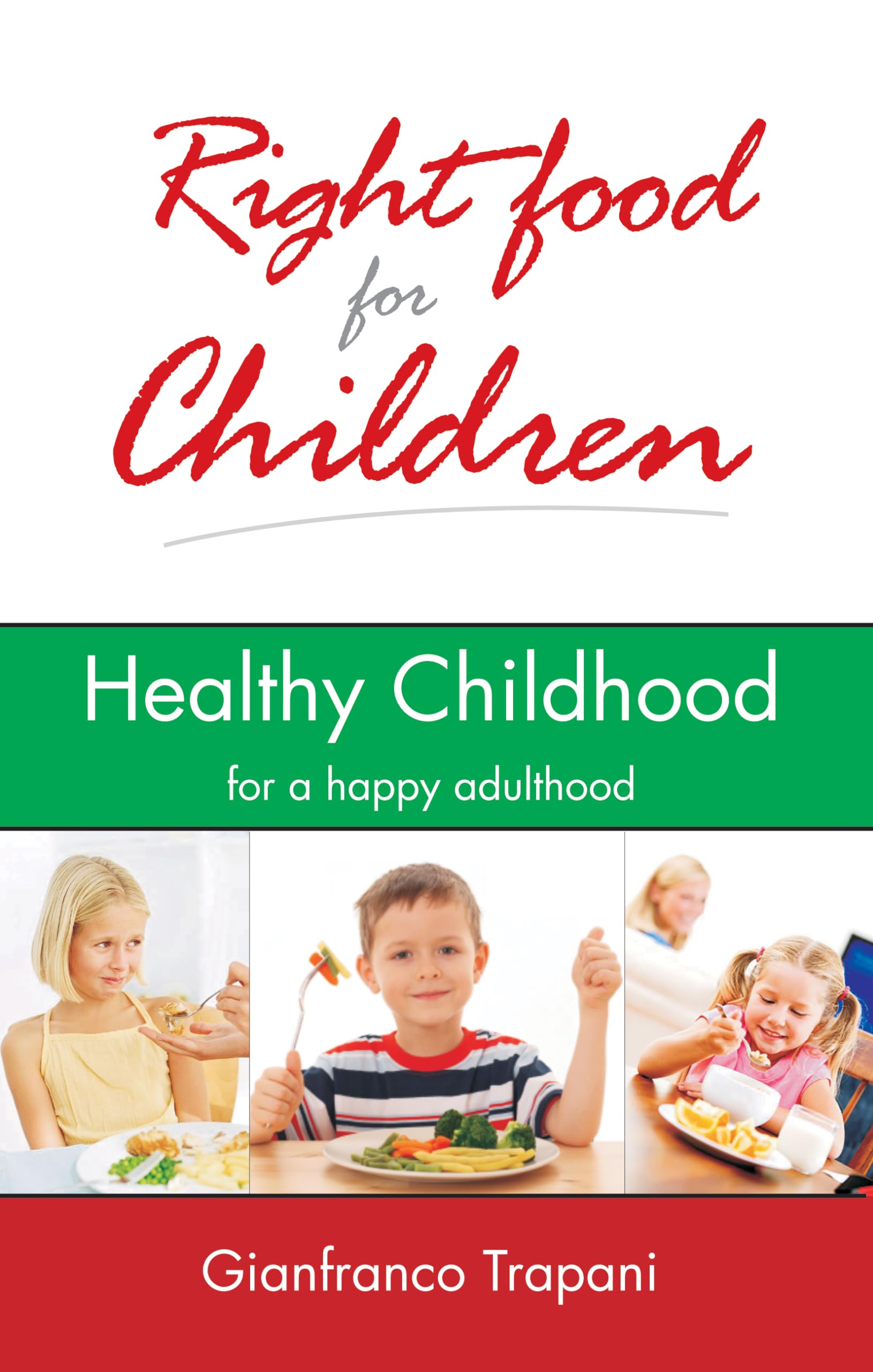 Right Food for Children: Healthy Childhood for a Happy Adulthood: 1