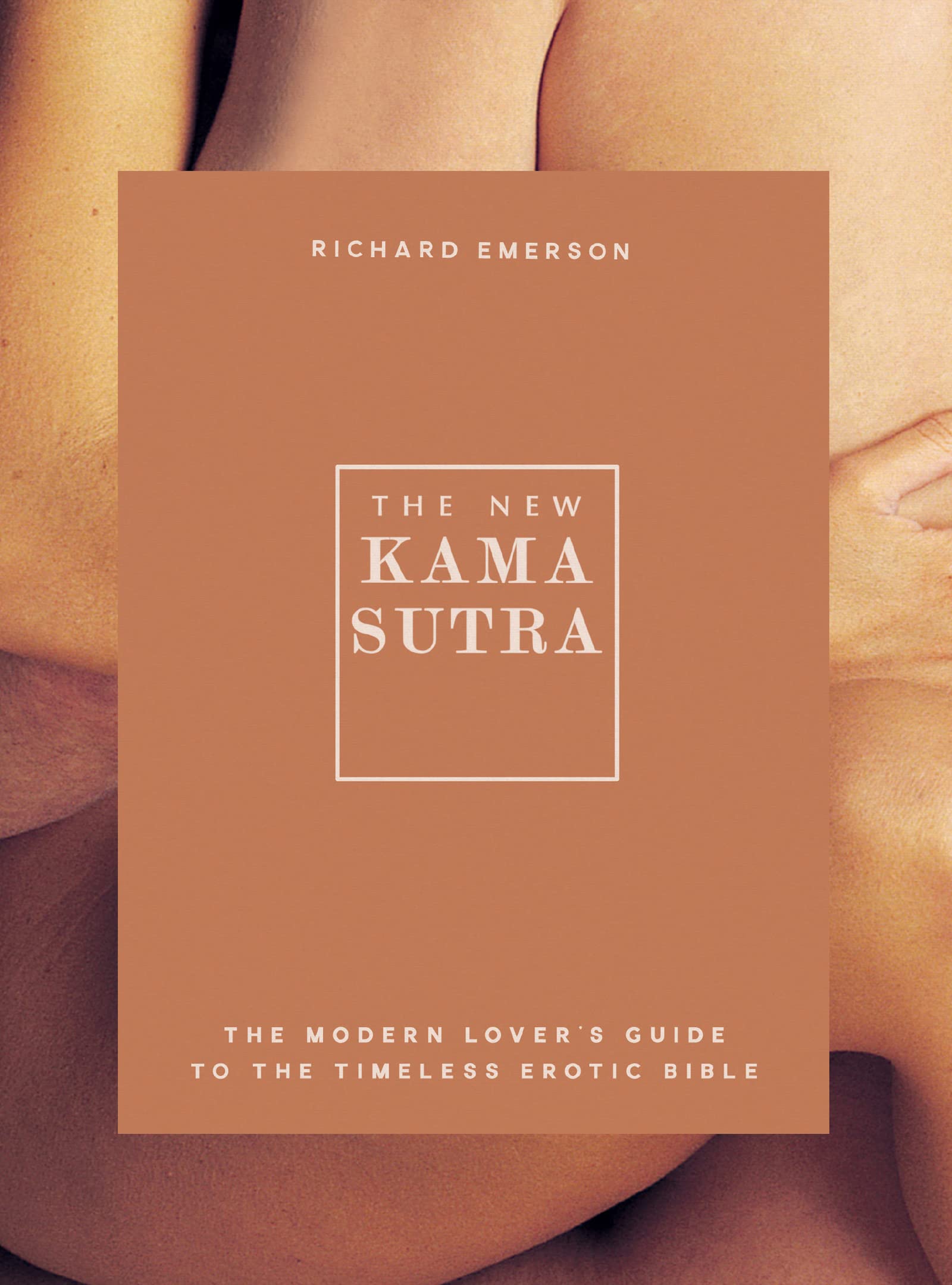 The New Kama Sutra: The Modern Lovers Guide to the Timeless Erotic Bible (Y)
