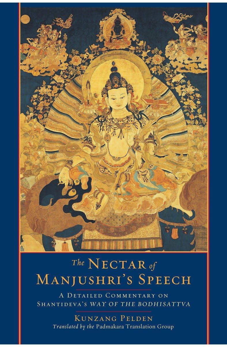 The Nectar of Manjushris Speech: A Detailed Commentary on Shantidevas Way of the Bodhisattva