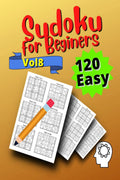 120 Easy Sudoku for Beginners Vol 8 : Challenge Sudoku Puzzle Book