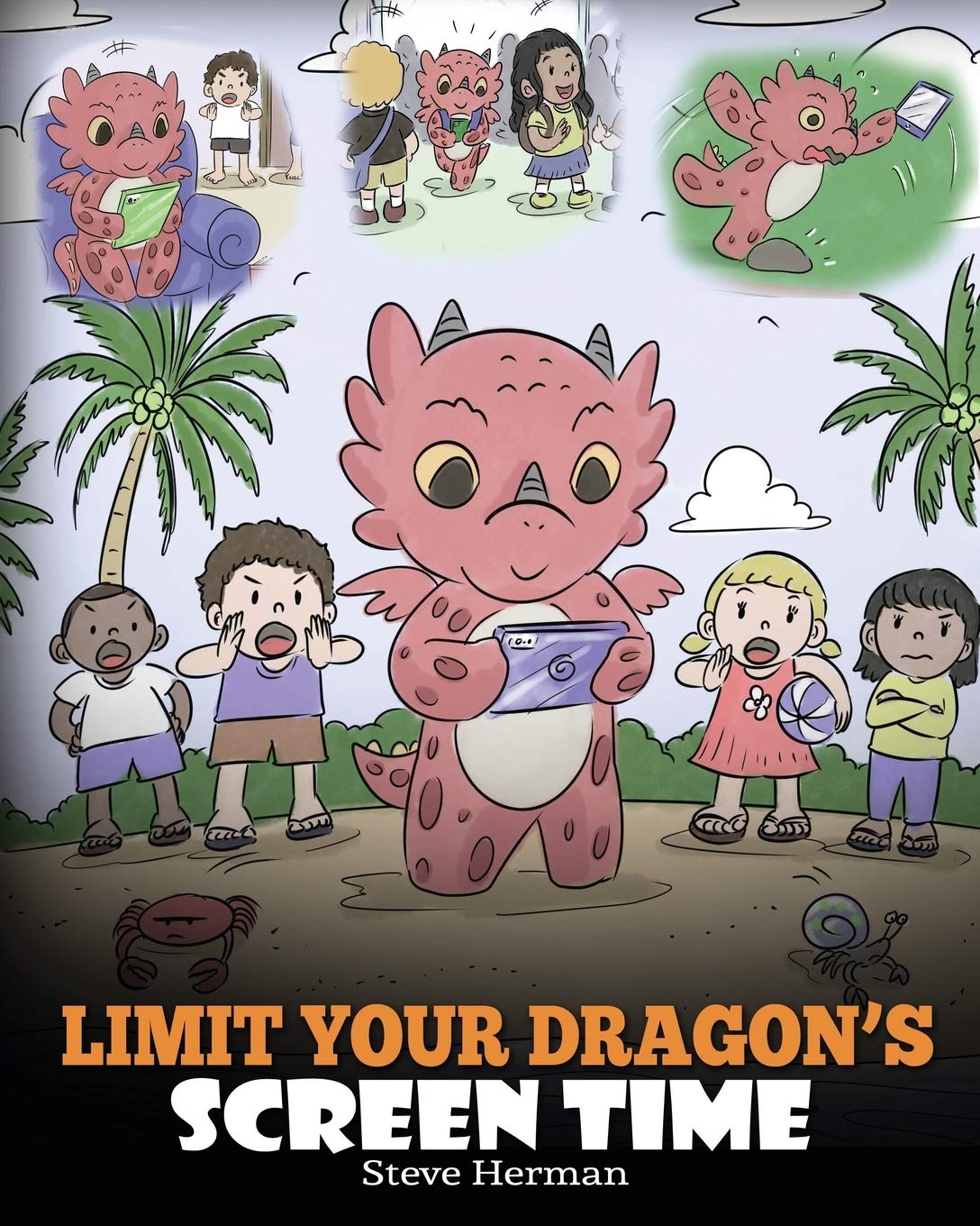 Limit Your Dragon?s Screen Time: Help Your Dragon Break His Tech Addiction. A Cute Children Story to Teach Kids to Balance Life 