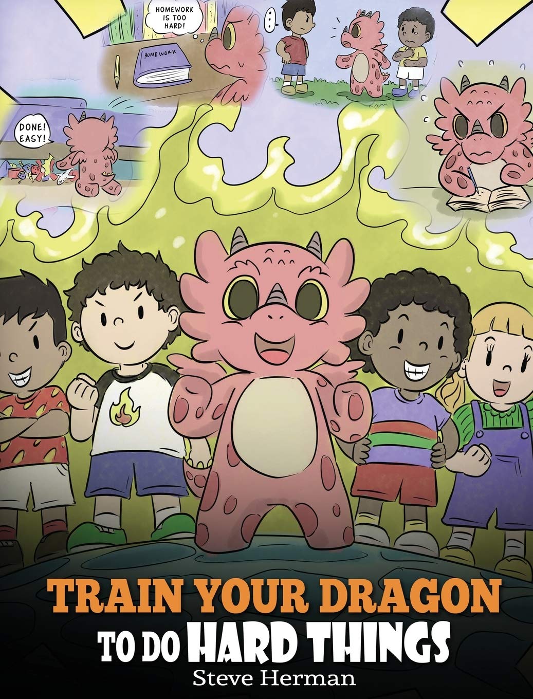 Train Your Dragon To Do Hard Things: A Cute Childrens Story about Perseverance, Positive Affirmations and Growth Mindset. (My D