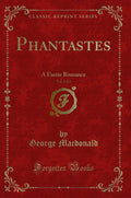 Phantastes, Vol. 2 of 2: A Faerie Romance (Classic Reprint)
