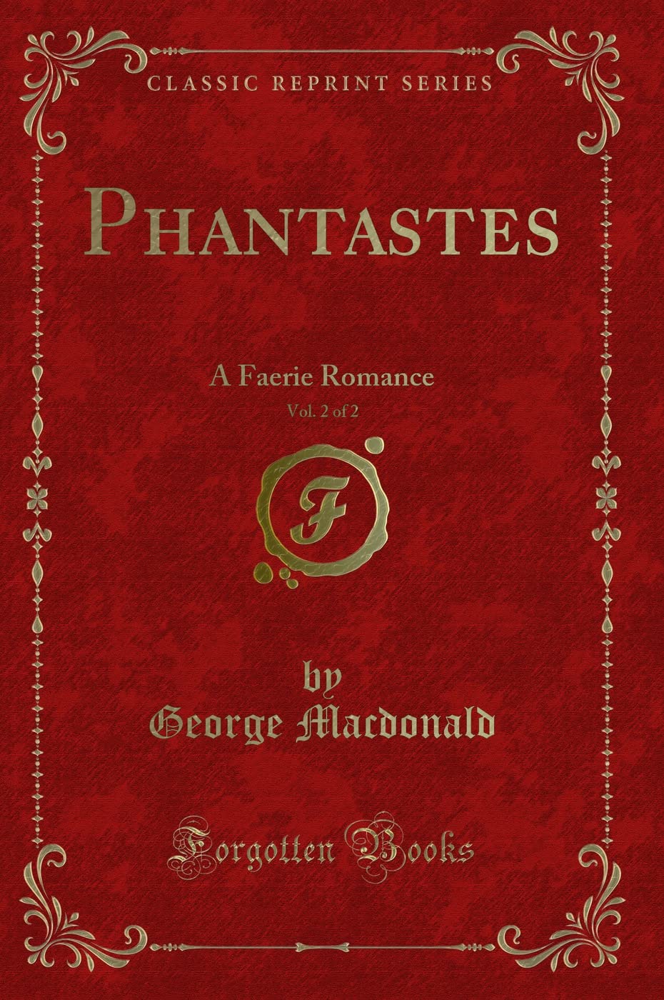 Phantastes, Vol. 2 of 2: A Faerie Romance (Classic Reprint)