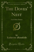 The Doves Nest: And Other Stories (Classic Reprint)