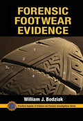 FORENSIC FOOTWEAR EVIDENCE DETECTION RECOVERY AND EXAMINATION (PB 2021) (Practical Aspects of Criminal and Forensic Investigatio