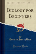 Biology for Beginners (Classic Reprint)