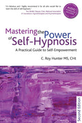 Mastering the Power of Selfhypnosis: A Practical Guide to Self Empowerment